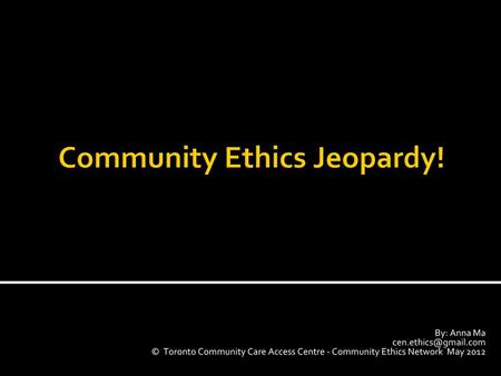 Community Ethics Jeopardy!