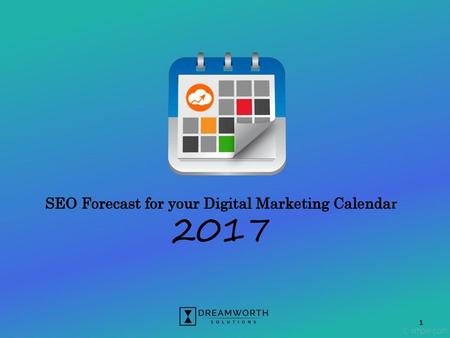 SEO Forecast for your Digital Marketing Calendar 2017