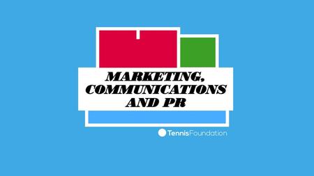 MARKETING, COMMUNICATIONS AND PR