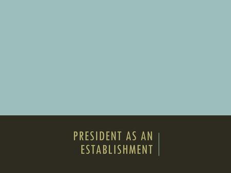 President as an Establishment