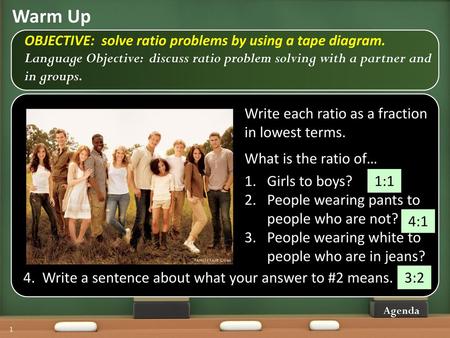 Warm Up Write each ratio as a fraction in lowest terms.