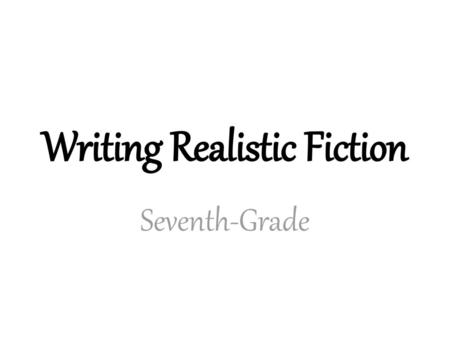 Writing Realistic Fiction