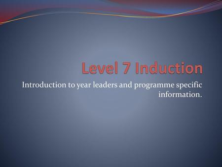 Introduction to year leaders and programme specific information.