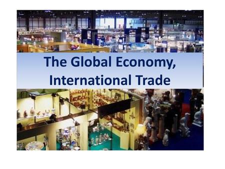 The Global Economy, International Trade