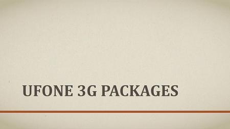 Ufone 3G Packages.