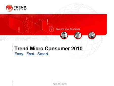 Trend Micro Consumer 2010 Easy. Fast. Smart.