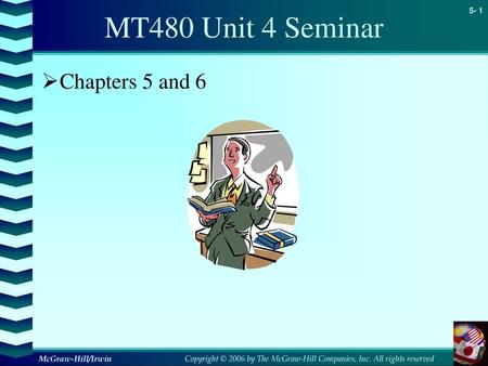 MT480 Unit 4 Seminar Chapters 5 and 6.