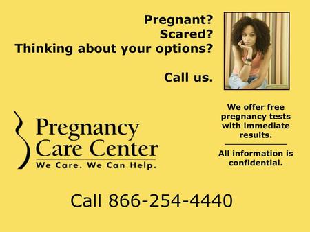 Call Pregnant? Scared? Thinking about your options?