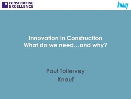 Innovation in Construction What do we need…and why?