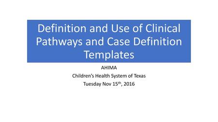 Definition and Use of Clinical Pathways and Case Definition Templates