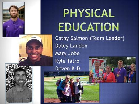 Cathy Salmon (Team Leader) Daley Landon Mary Jobe Kyle Tatro Deven K-D