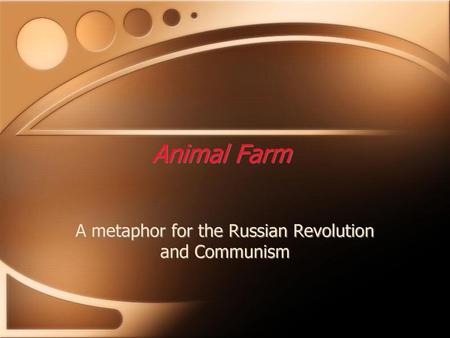 A metaphor for the Russian Revolution and Communism