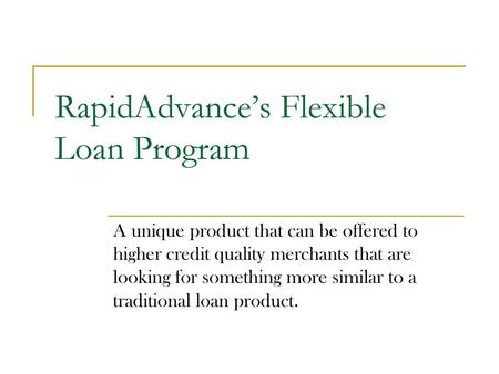 RapidAdvance’s Flexible Loan Program