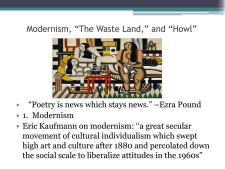 Modernism, “The Waste Land,” and “Howl”