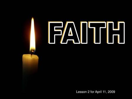 FAITH Lesson 2 for April 11, 2009.