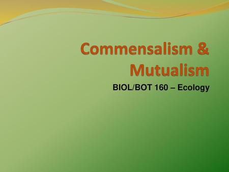 Commensalism & Mutualism