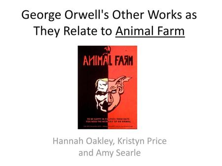 George Orwell's Other Works as They Relate to Animal Farm