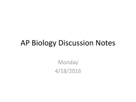 AP Biology Discussion Notes