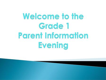 Welcome to the Grade 1 Parent Information Evening