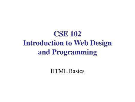 CSE 102 Introduction to Web Design and Programming