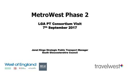 MetroWest Phase 2 LGA PT Consortium Visit 7th September 2017