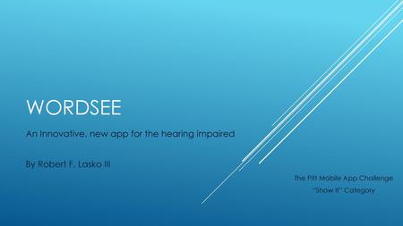 An Innovative, new app for the hearing impaired By Robert F. Lasko III