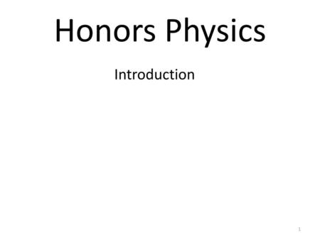 Honors Physics Introduction.