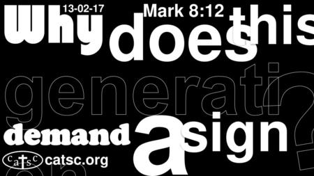 ? a generation does Why this sign demand Mark 8:12 catsc.org