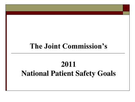 The Joint Commission’s 2011 National Patient Safety Goals