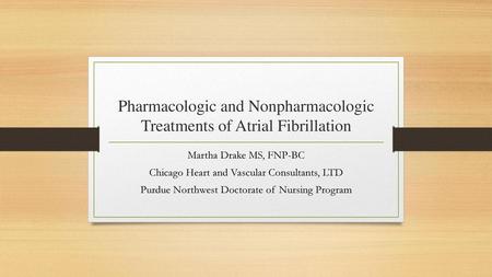 Pharmacologic and Nonpharmacologic Treatments of Atrial Fibrillation