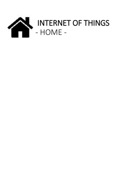 INTERNET OF THINGS - HOME -