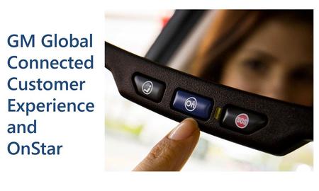 GM Global Connected Customer Experience and OnStar