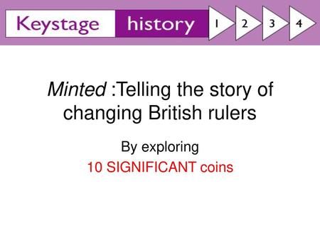 Minted :Telling the story of changing British rulers