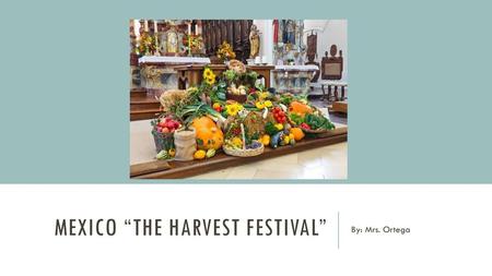 Mexico “The Harvest Festival”