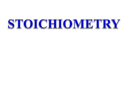 STOICHIOMETRY.