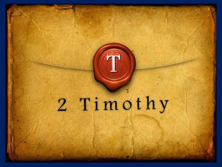 The Call to Christian Perseverance 2 Timothy Introduction The Call to Christian Perseverance.