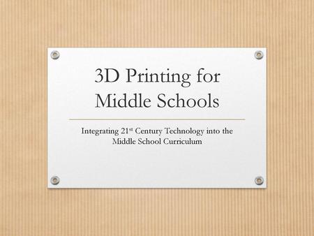 3D Printing for Middle Schools