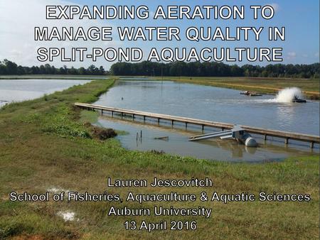 EXPANDING AERATION TO MANAGE WATER QUALITY IN SPLIT-POND AQUACULTURE