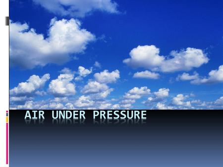 Air Under Pressure.