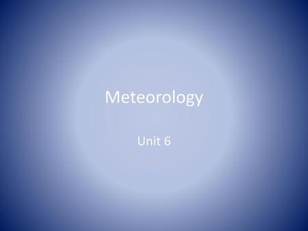 Meteorology Unit 6.