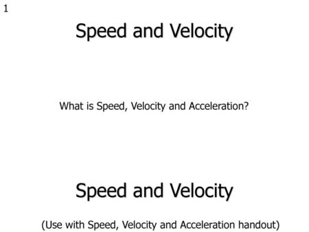 Speed and Velocity Speed and Velocity