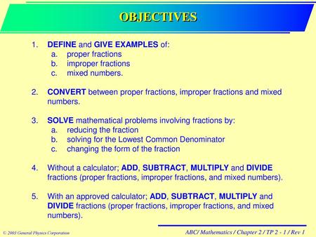 OBJECTIVES 1. DEFINE and GIVE EXAMPLES of: proper fractions