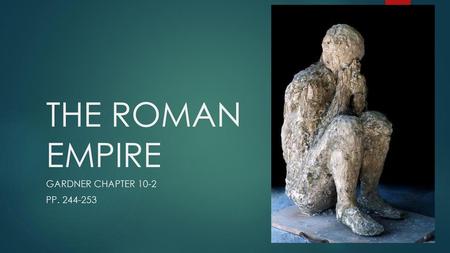 THE ROMAN EMPIRE GARDNER CHAPTER 10-2 PP. 244-253.