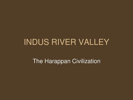 The Harappan Civilization