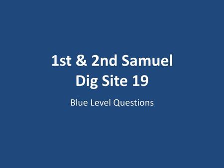 1st & 2nd Samuel Dig Site 19 Blue Level Questions.