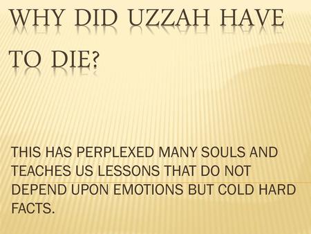 WHY DID UZZAH HAVE TO DIE?