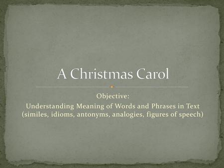 A Christmas Carol Objective: