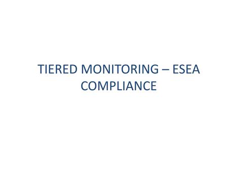 Tiered Monitoring – ESEA Compliance