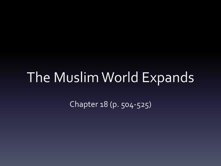 The Muslim World Expands