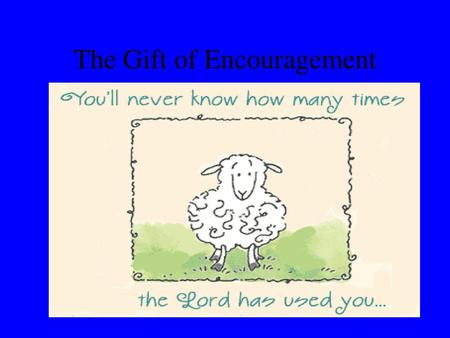 The Gift of Encouragement